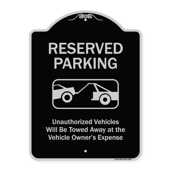 Designer Series-Reserved Parking Unauthorized Vehicles Will Be Towed Away O, 24" x 18", BS-1824-9901
